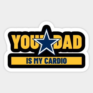 you dad is my cardio Sticker